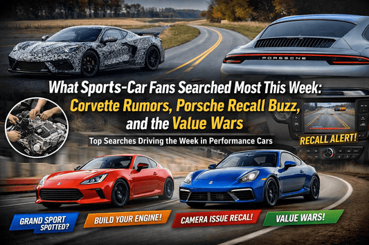 What Sports-Car Fans Searched Most This Week: Corvette Rumors, Porsche Recall Buzz, and the Value Wars - Rapid Vehicles