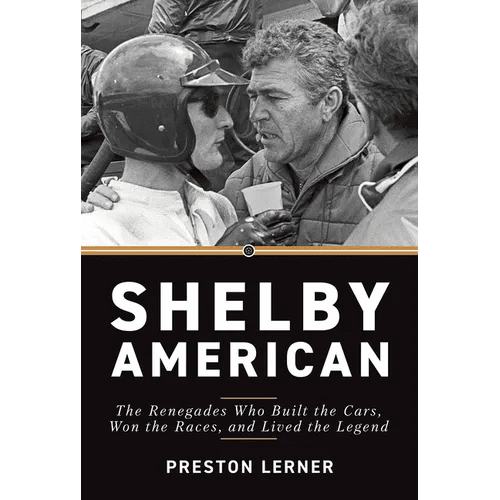 Shelby American: The Renegades Who Built the Cars, Won the Races, and Lived the Legend - Paperback - Rapid Vehicles